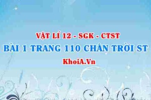 Bài 1 trang 110 Vật lí 12 Chân trời Sáng tạo